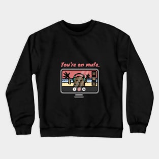 You're On Mute! - WFH Brown Bear Crewneck Sweatshirt